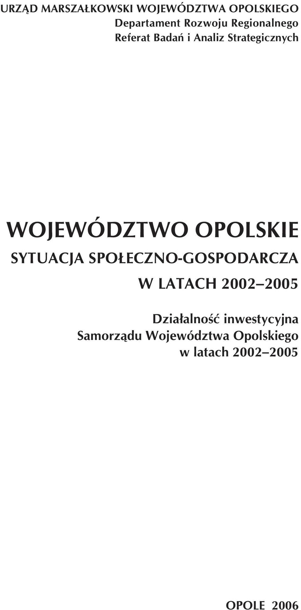 WOJEWÓDZTWO OPOLSKIE SYTUACJA SPO ECZNO-GOSPODARCZA W LATACH