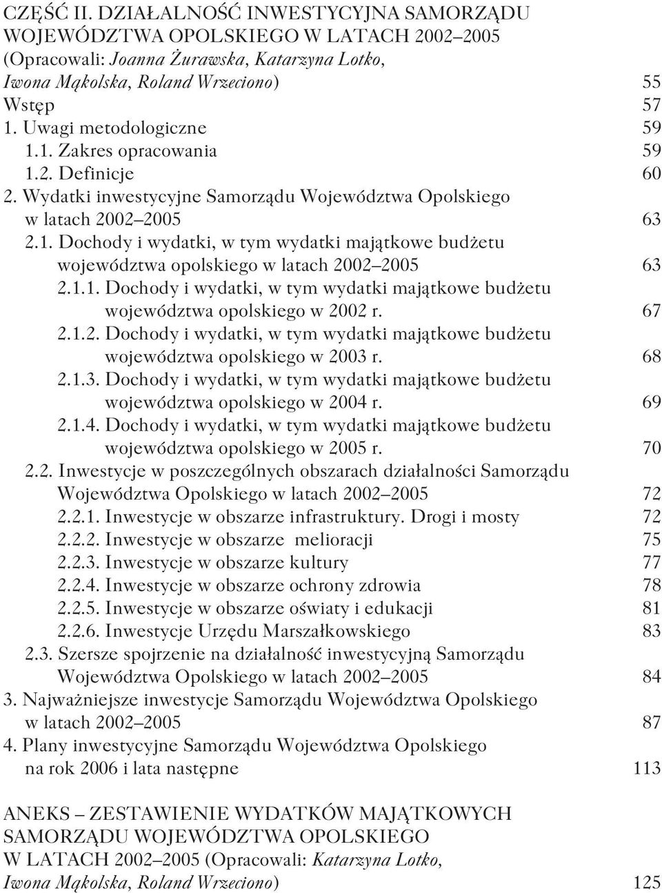 1.1. Dochody i wydatki, w tym wydatki maj¹tkowe bud etu województwa opolskiego w 2002 r. 67 2.1.2. Dochody i wydatki, w tym wydatki maj¹tkowe bud etu województwa opolskiego w 2003 