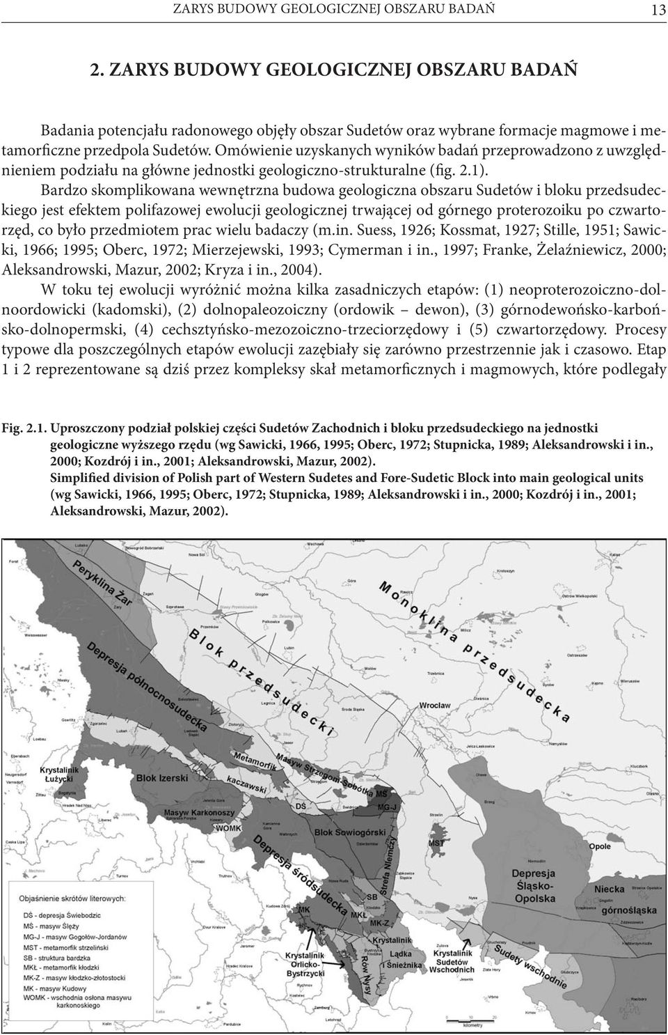 Omówienie uzyskanych wyników badań przeprowadzono z uwzględnieniem podziału na główne jednostki geologiczno-strukturalne (fig. 2.1).
