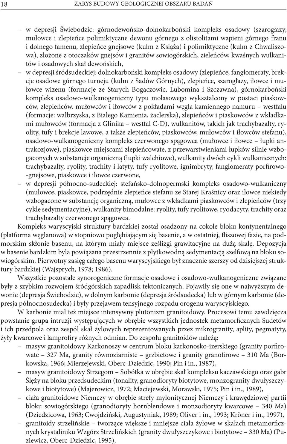 osadowych skał dewońskich, w depresji śródsudeckiej: dolnokarboński kompleks osadowy (zlepieńce, fanglomeraty, brekcje osadowe górnego turneju (kulm z Sadów Górnych), zlepieńce, szarogłazy, iłowce i