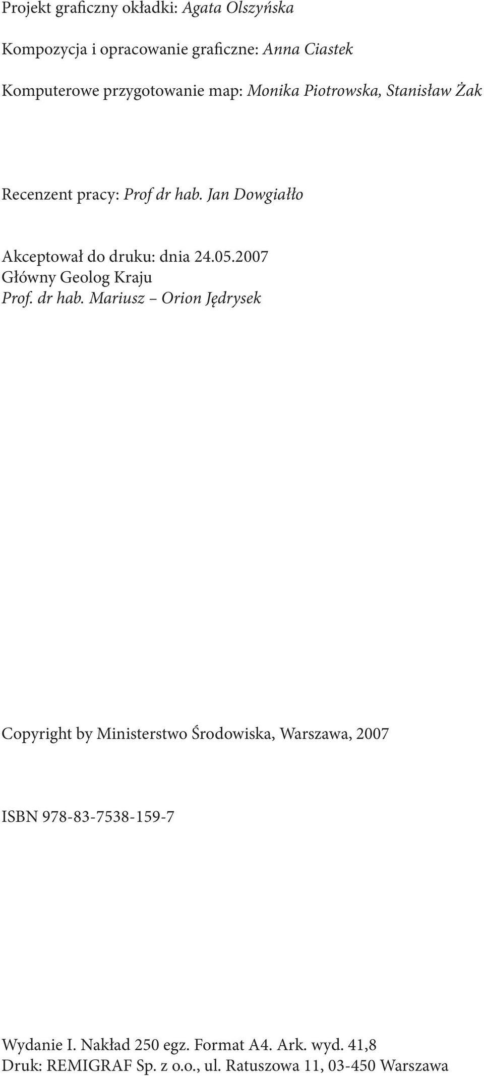 2007 Główny Geolog Kraju Prof. dr hab.
