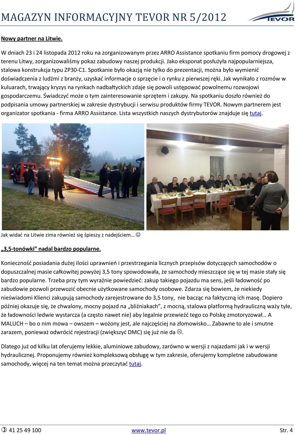 Spotkanie było okazją nie tylko do prezentacji, można było wymienić doświadczenia z ludźmi z branży, uzyskać informacje o sprzęcie i o rynku z pierwszej ręki.