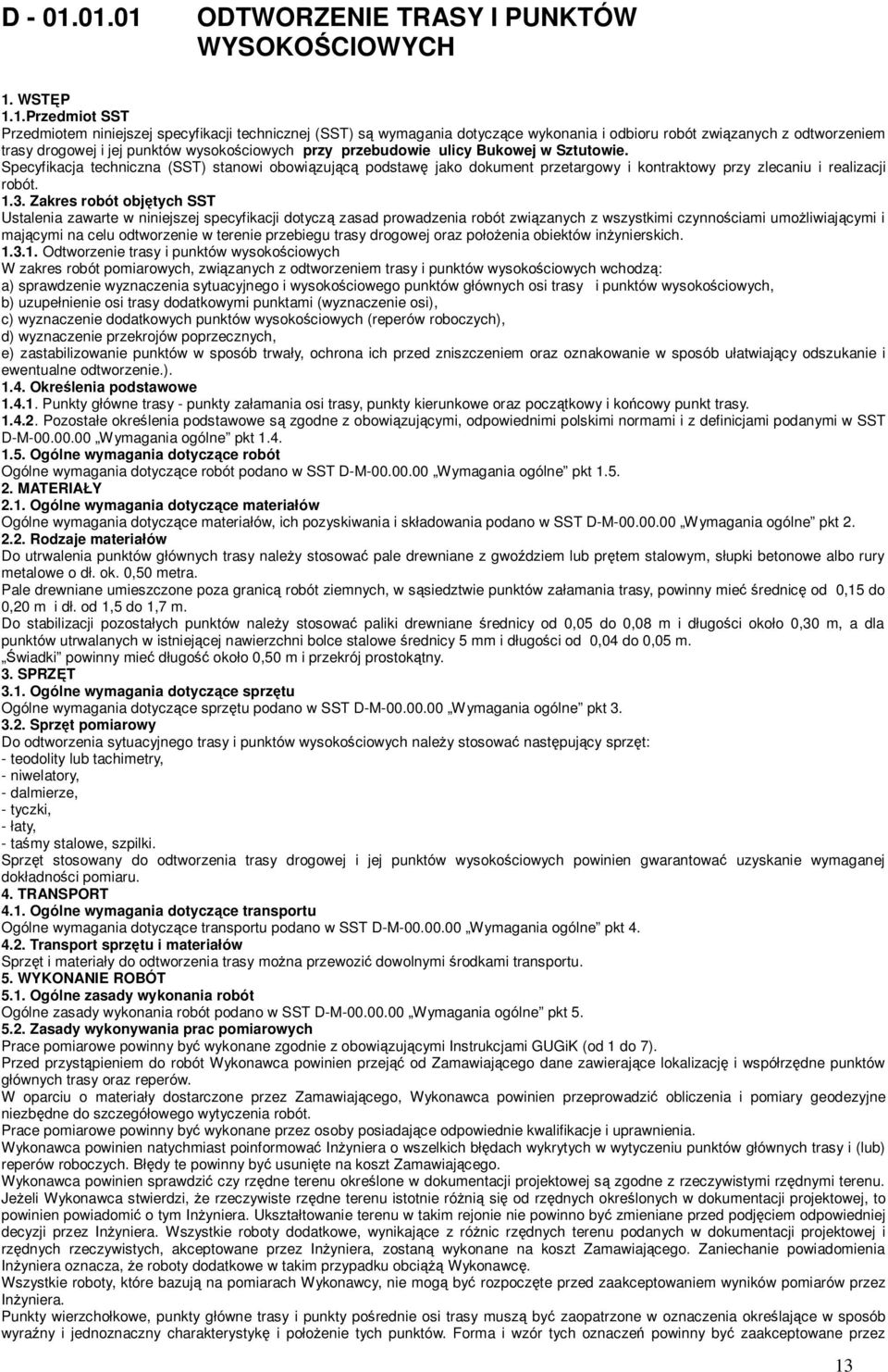 odtworzeniem trasy drogowej i jej punktów wysokościowych przy przebudowie ulicy Bukowej w Sztutowie.