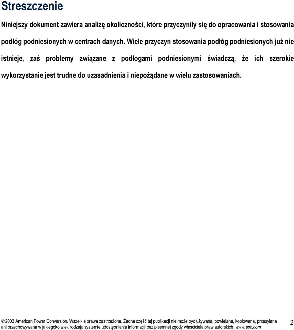 Wiele przyczyn stosowania podłóg podniesionych już nie istnieje, zaś problemy związane z
