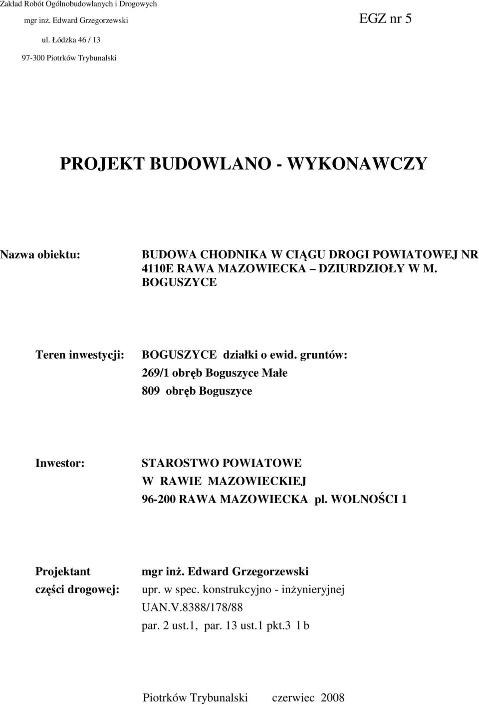 DZIURDZIOŁY W M. BOGUSZYCE Teren inwestycji: BOGUSZYCE działki o ewid.