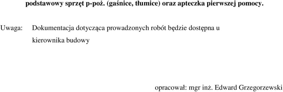 Uwaga: Dokumentacja dotycząca prowadzonych robót