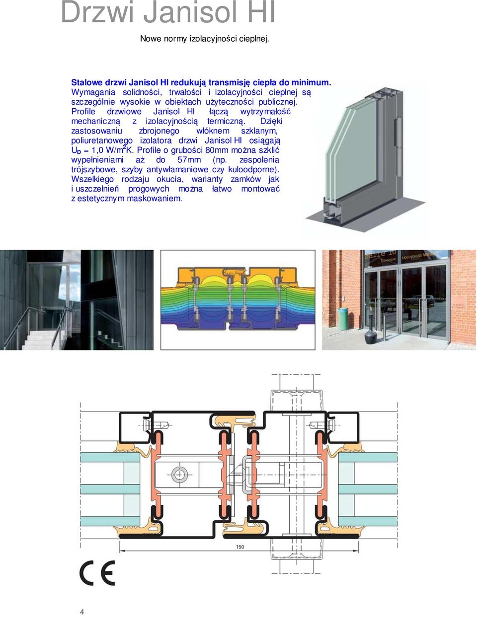 Profile drzwiowe Janisol HI łączą wytrzymałość mechaniczną z izolacyjnością termiczną.