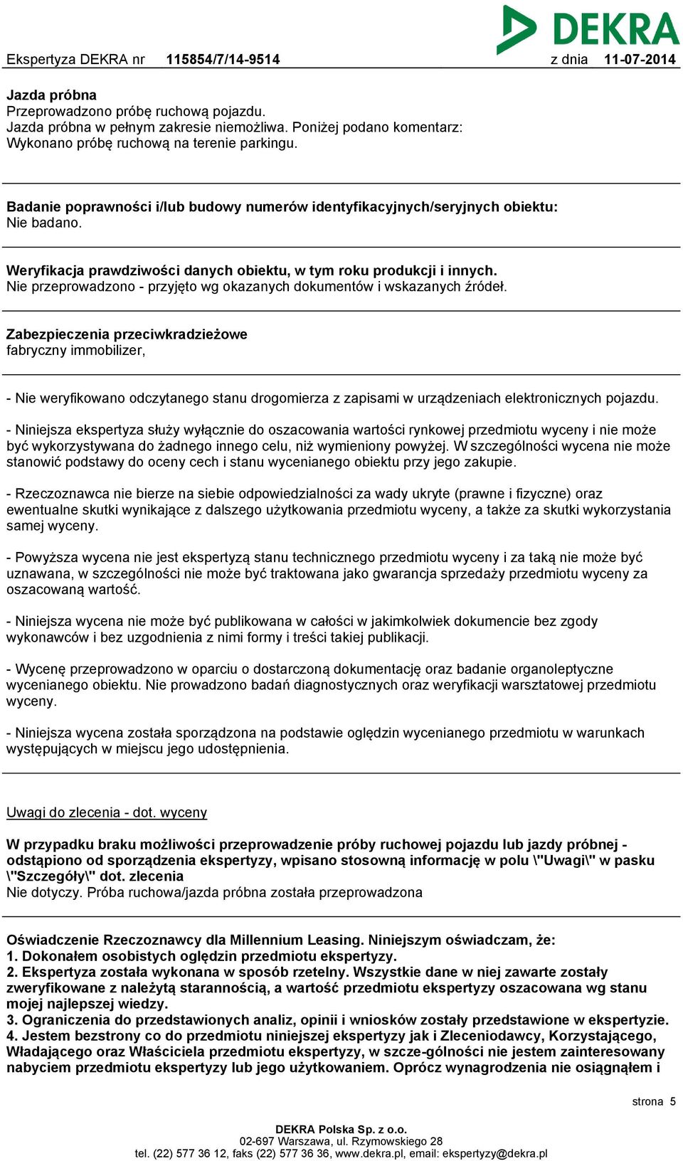 Nie przeprowadzono - przyjęto wg okazanych dokumentów i wskazanych źródeł.