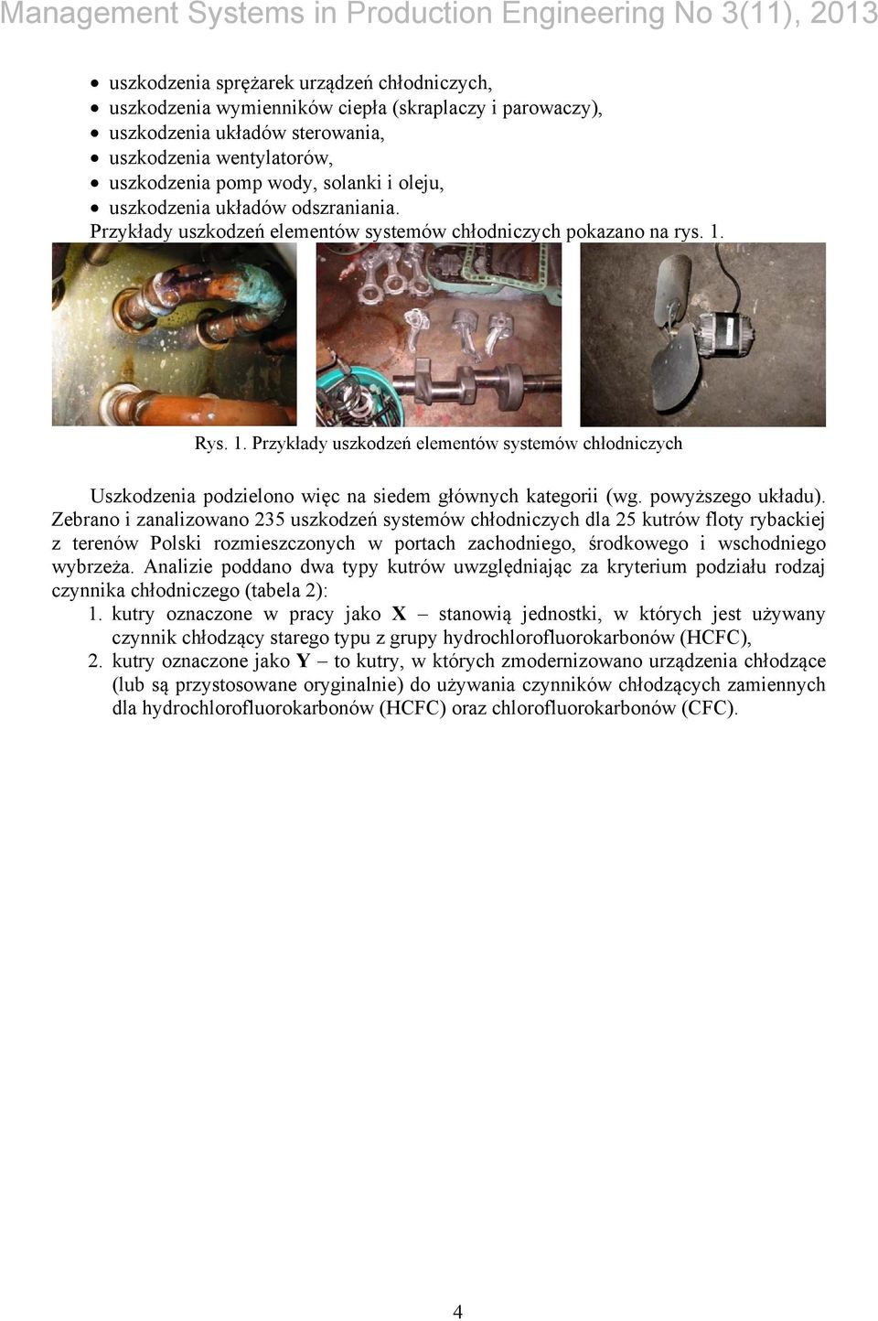 Rys. 1. Przykłady uszkodzeń elementów systemów chłodniczych Uszkodzenia podzielono więc na siedem głównych kategorii (wg. powyższego układu).