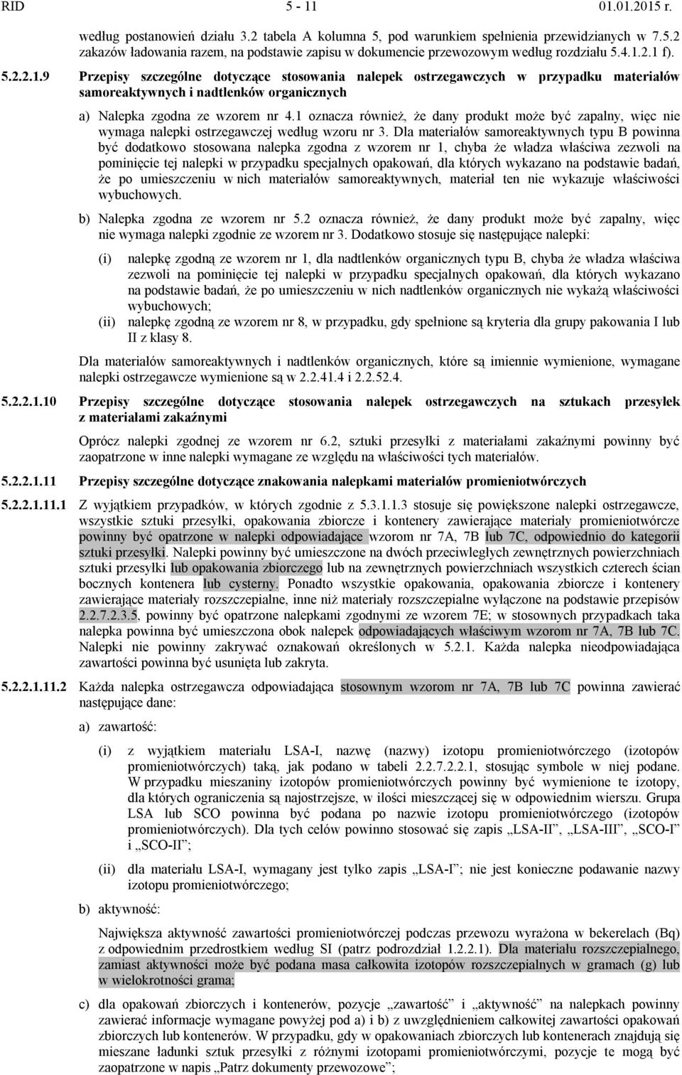 1 oznacza również, że dany produkt może być zapalny, więc nie wymaga nalepki ostrzegawczej według wzoru nr 3.