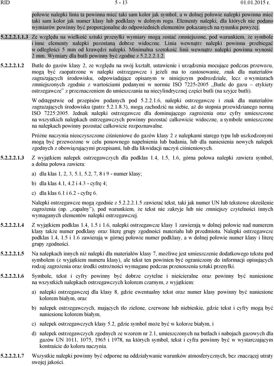 1.3 Ze względu na wielkość sztuki przesyłki wymiary mogą zostać zmniejszone, pod warunkiem, że symbole i inne elementy nalepki pozostaną dobrze widoczne.