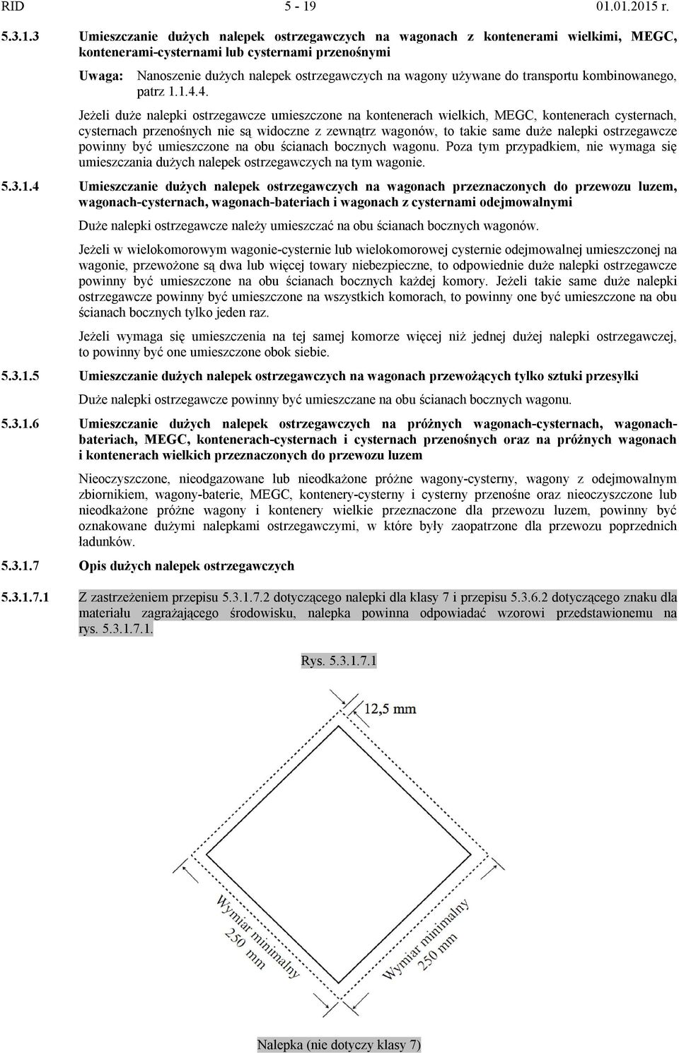 ostrzegawczych na wagony używane do transportu kombinowanego, patrz 1.1.4.