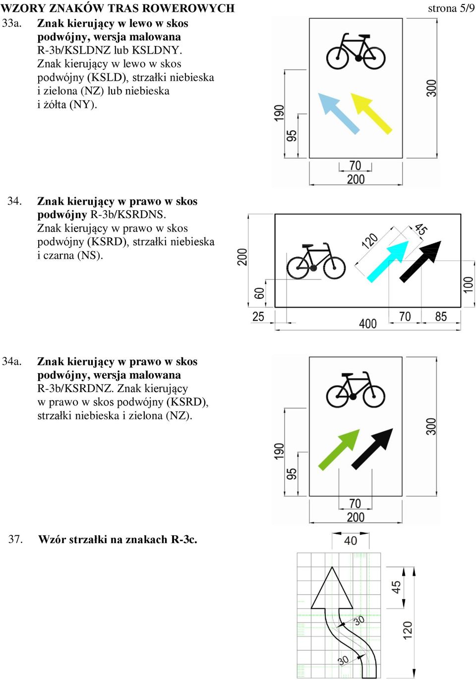 Znak kierujący w prawo w skos podwójny R-3b/KSRDNS. Znak kierujący w prawo w skos podwójny (KSRD), strzałki niebieska i czarna (NS). 34a.