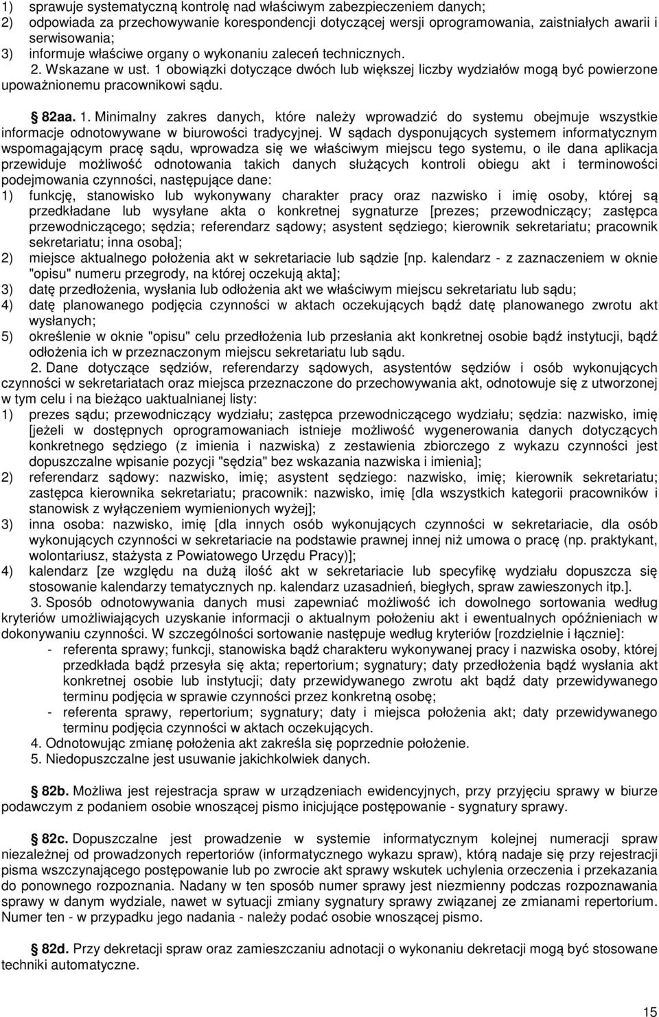 obowiązki dotyczące dwóch lub większej liczby wydziałów mogą być powierzone upoważnionemu pracownikowi sądu. 82aa. 1.