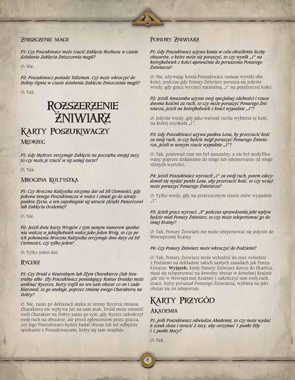 Rozszerzenie ŻNIWIARZ Karty Poszukiwaczy Mędrzec P1: Gdy Mędrzec otrzymuje Zaklęcie na początku swojej tury, to czy może je rzucić w tej samej turze?