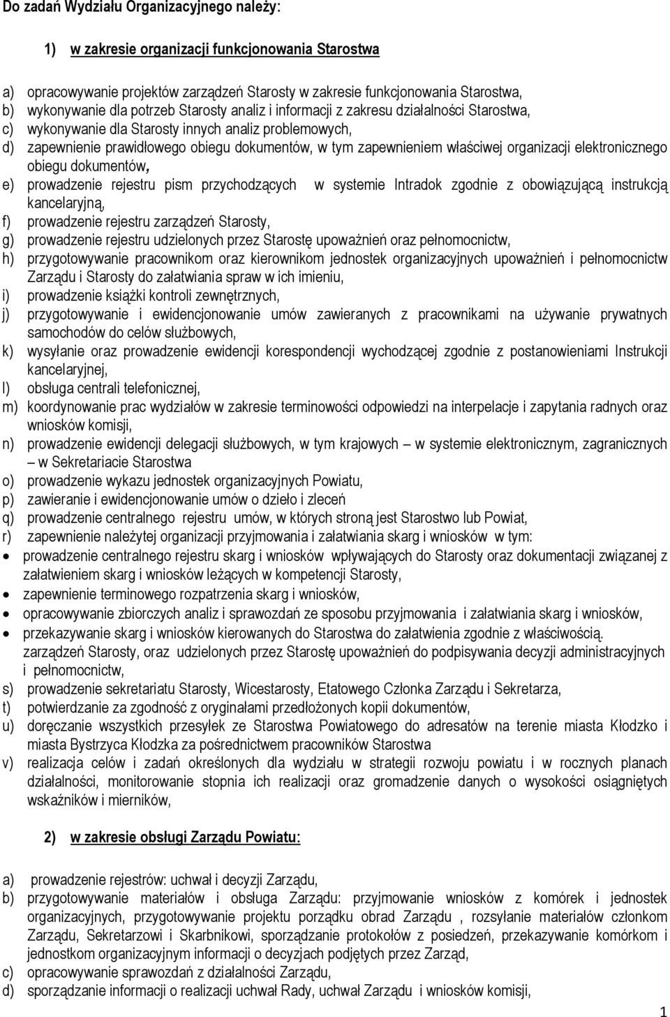 właściwej organizacji elektronicznego obiegu dokumentów, e) prowadzenie rejestru pism przychodzących w systemie Intradok zgodnie z obowiązującą instrukcją kancelaryjną, f) prowadzenie rejestru