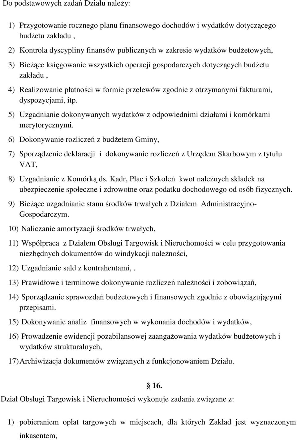 5) Uzgadnianie dokonywanych wydatków z odpowiednimi działami i komórkami merytorycznymi.