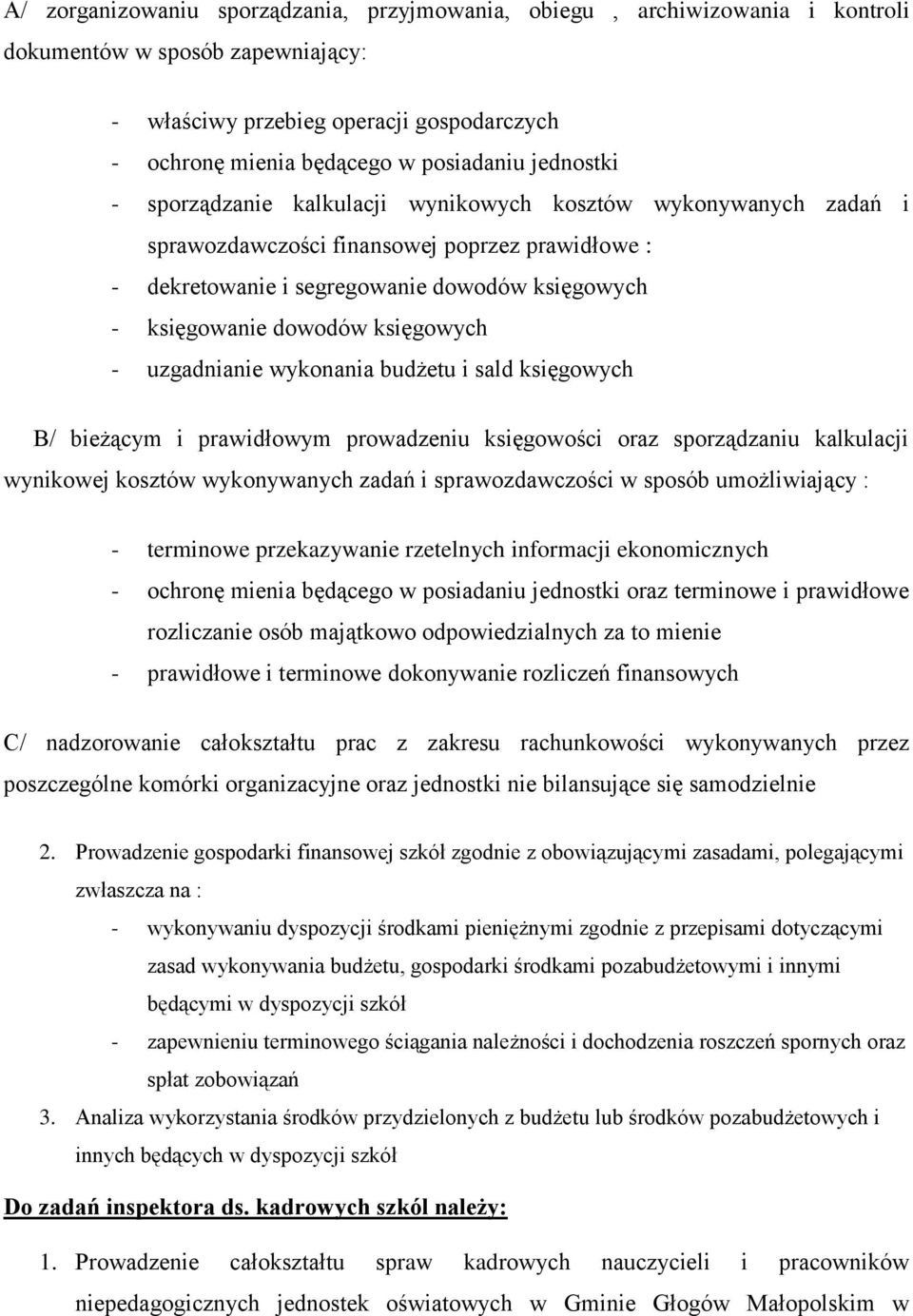 księgowych - uzgadnianie wykonania budżetu i sald księgowych B/ bieżącym i prawidłowym prowadzeniu księgowości oraz sporządzaniu kalkulacji wynikowej kosztów wykonywanych zadań i sprawozdawczości w