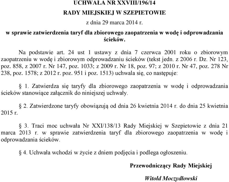 Nr 18, poz. 97; z 2010 r. Nr 47, poz. 278 Nr 238, poz. 1578; z 2012 r. poz. 951 i poz. 1513) uchwala się, co następuje: 1.