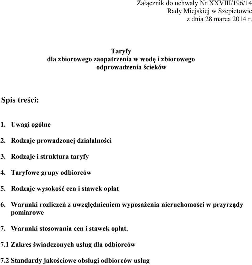Rodzaje prowadzonej działalności 3. Rodzaje i struktura taryfy 4. Taryfowe grupy odbiorców 5. Rodzaje wysokość cen i stawek opłat 6.