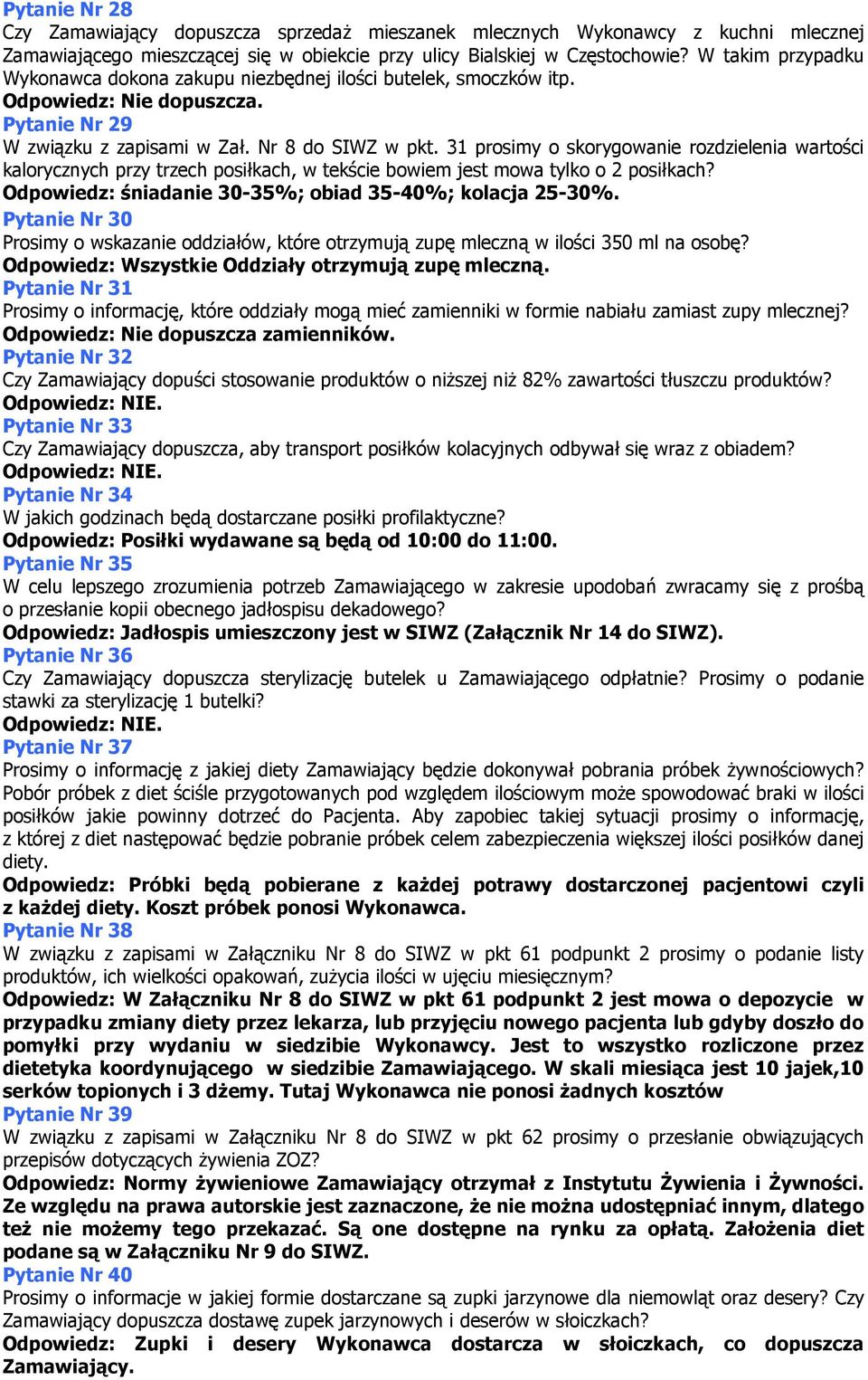 31 prosimy o skorygowanie rozdzielenia wartości kalorycznych przy trzech posiłkach, w tekście bowiem jest mowa tylko o 2 posiłkach? Odpowiedz: śniadanie 30-35%; obiad 35-40%; kolacja 25-30%.