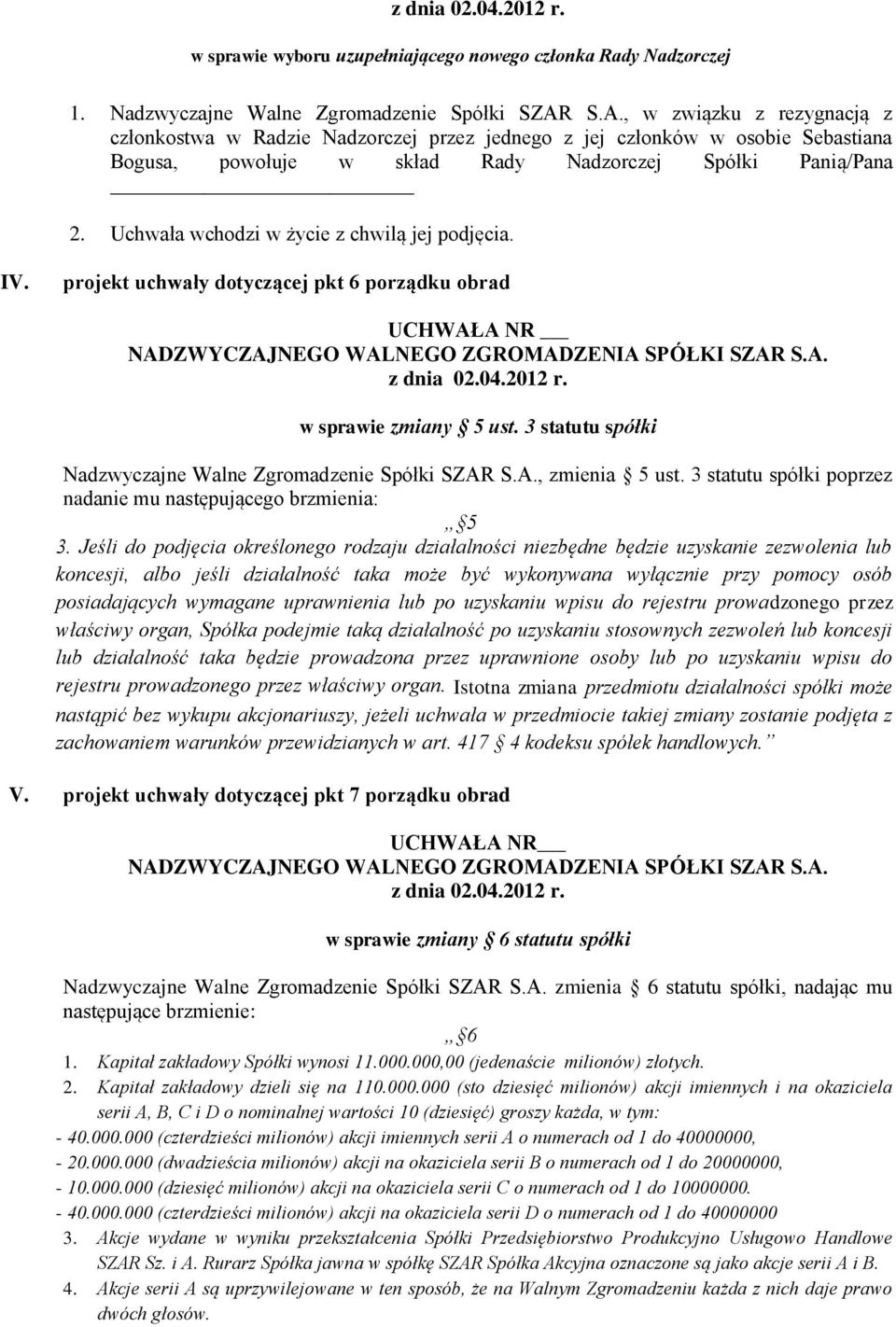 projekt uchwały dotyczącej pkt 6 porządku obrad _ w sprawie zmiany 5 ust. 3 statutu spółki Nadzwyczajne Walne Zgromadzenie Spółki SZAR S.A., zmienia 5 ust.