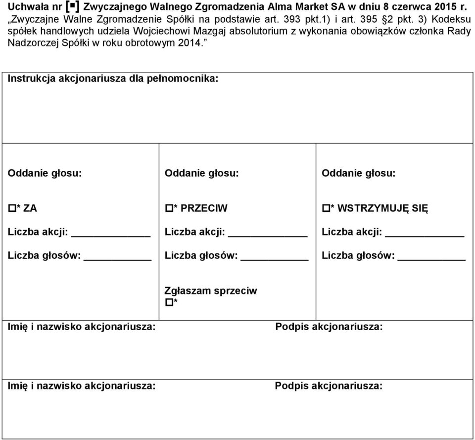 3) Kodeksu spółek handlowych udziela Wojciechowi Mazgaj