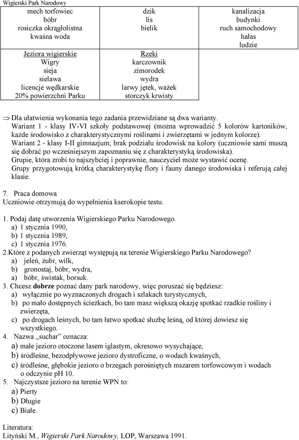 Wariant 1 - klasy IV-VI szkoły podstawowej (można wprowadzić 5 kolorów kartoników, każde środowisko z charakterystycznymi roślinami i zwierzętami w jednym kolorze).