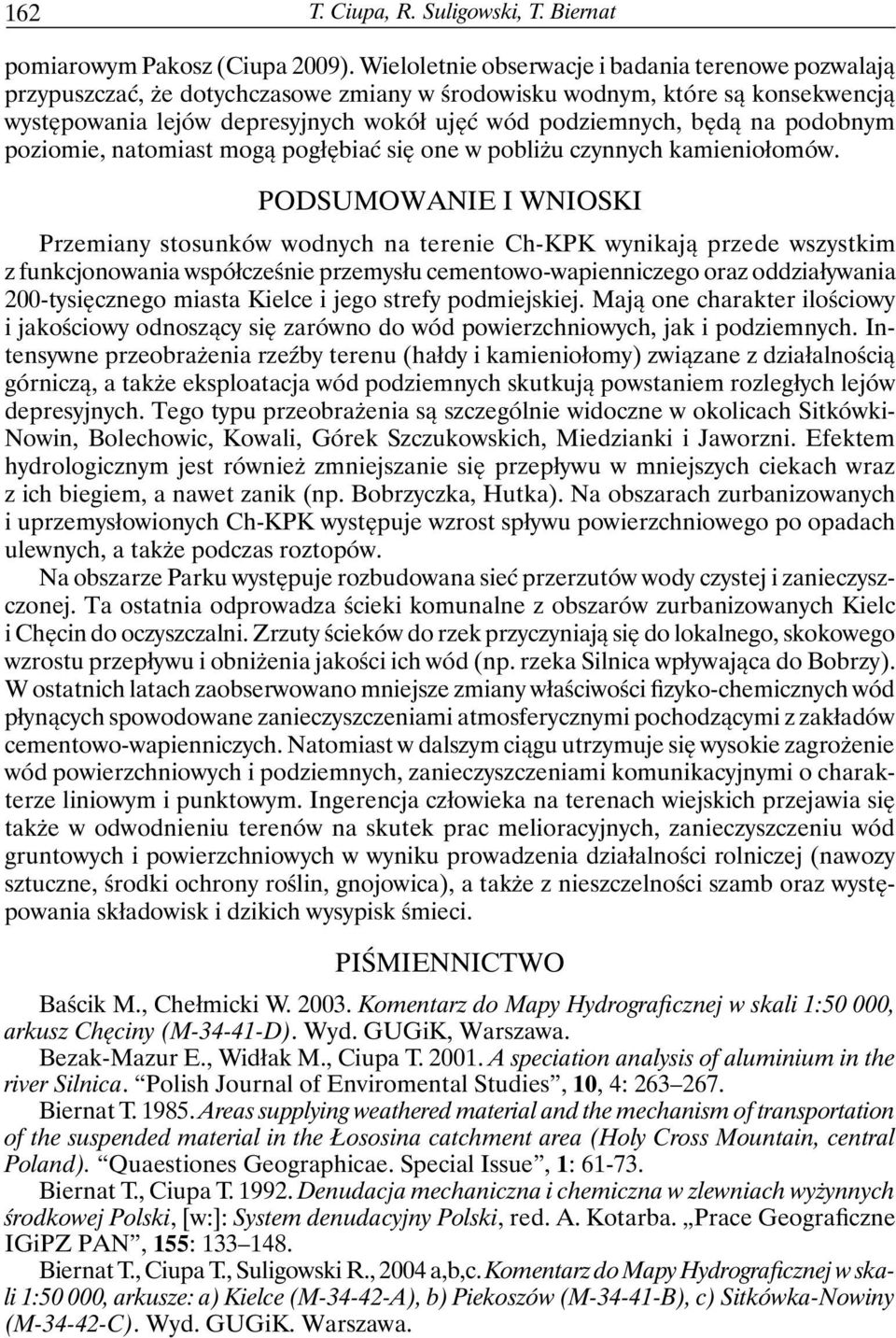 na podobnym poziomie, natomiast mogą pogłębiać się one w pobliżu czynnych kamieniołomów.