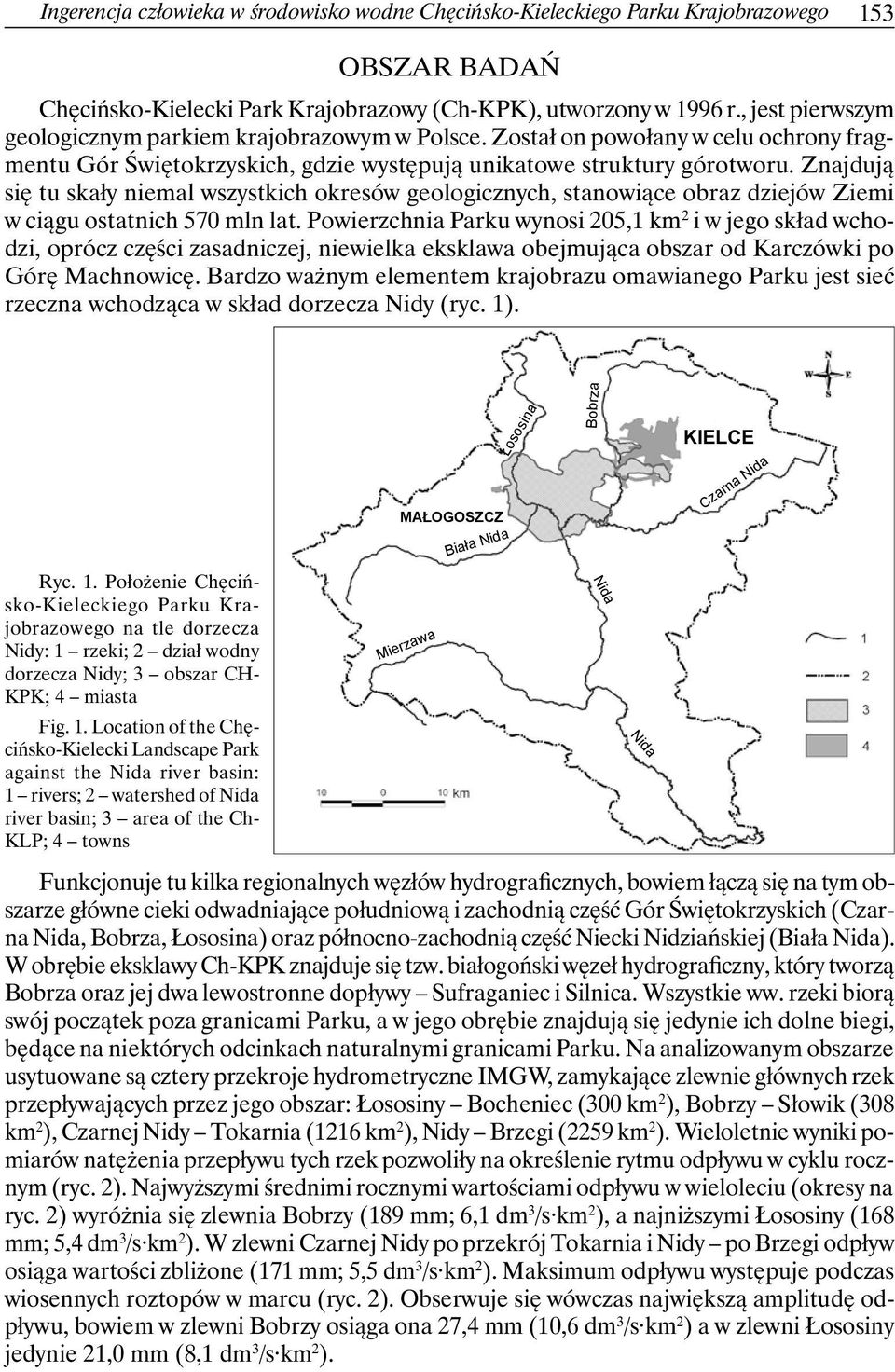 Znajdują się tu skały niemal wszystkich okresów geologicznych, stanowiące obraz dziejów Ziemi w ciągu ostatnich 570 mln lat.