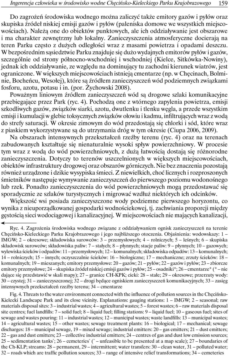 Zanieczyszczenia atmosferyczne docierają na teren Parku często z dużych odległości wraz z masami powietrza i opadami deszczu.