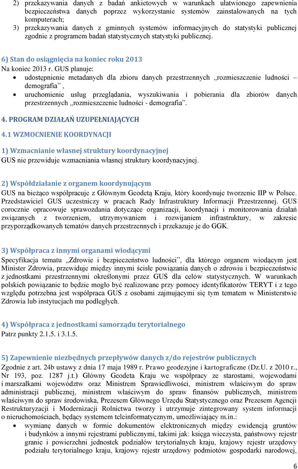 GUS planuje: udostępnienie metadanych dla zbioru danych przestrzennych rozmieszczenie ludności demografia, uruchomienie usług przeglądania, wyszukiwania i pobierania dla zbiorów danych przestrzennych