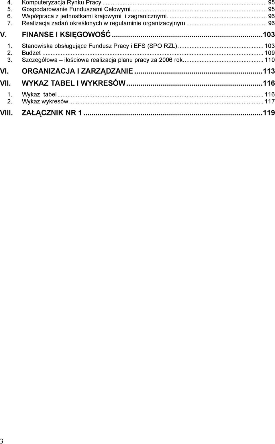 FINANSE I KSIĘGOWOŚĆ...103 1. Stanowiska obsługujące Fundusz Pracy i EFS (SPO RZL)... 103 2. Budżet... 109 3.