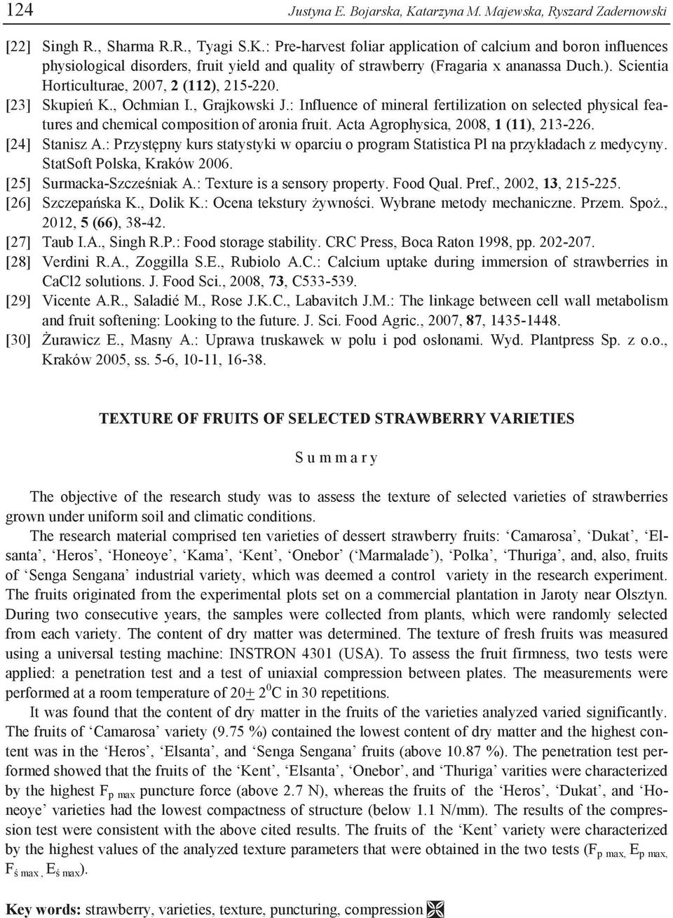 : Influence of mineral fertilization on selected physical features and chemical composition of aronia fruit. Acta Agrophysica, 2008, 1 (11), 213-226. [24] Stanisz A.