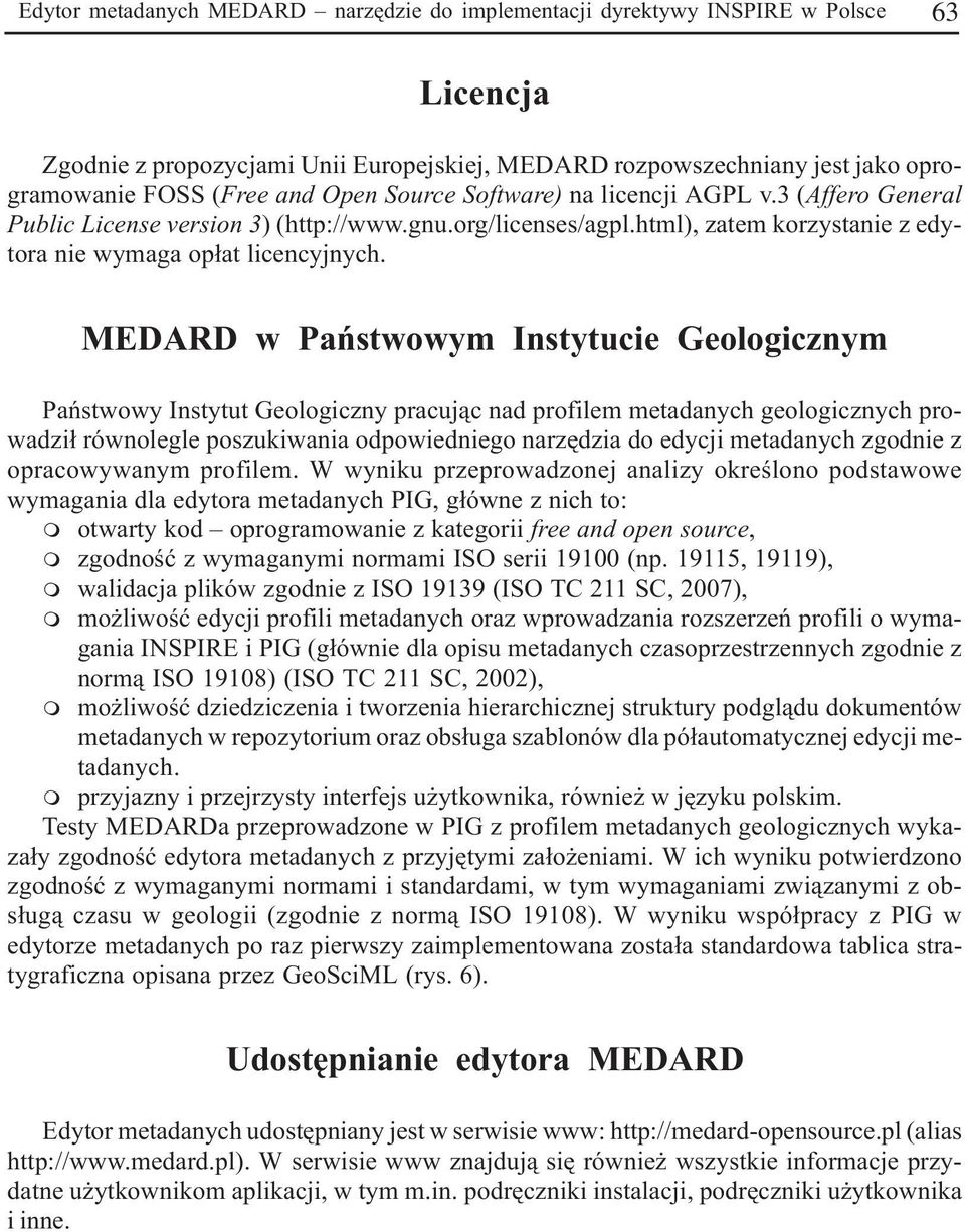 MEDARD w Pañstwowym Instytucie Geologicznym Pañstwowy Instytut Geologiczny pracuj¹c nad profilem metadanych geologicznych prowadzi³ równolegle poszukiwania odpowiedniego narzêdzia do edycji