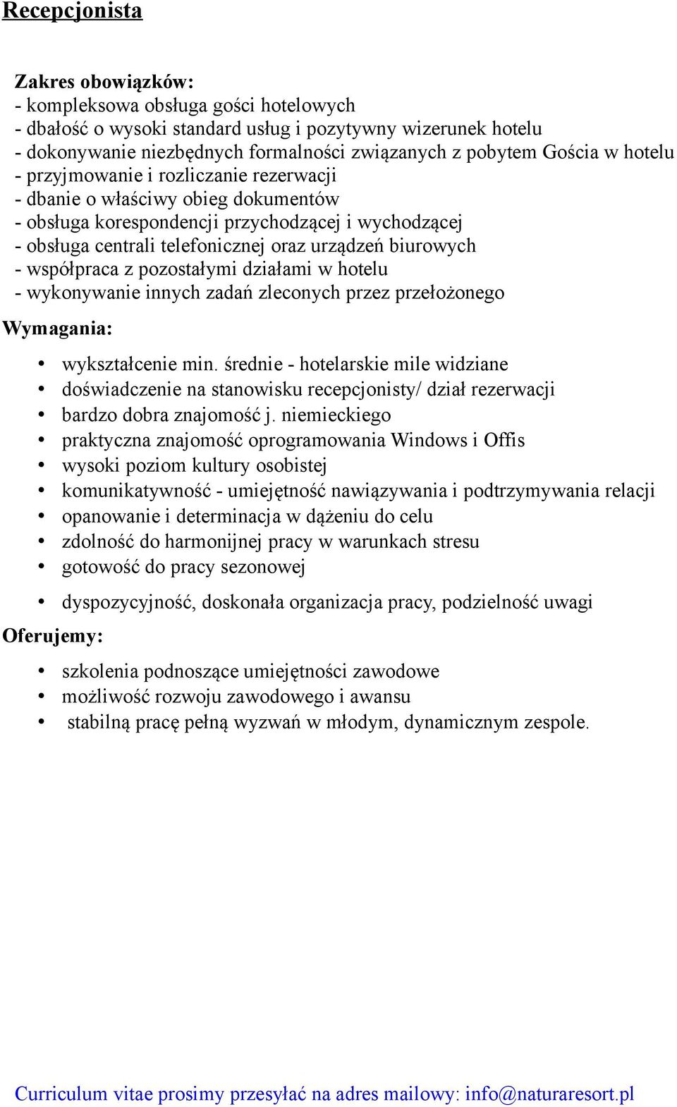 pozostałymi działami w hotelu - wykonywanie innych zadań zleconych przez przełożonego wykształcenie min.