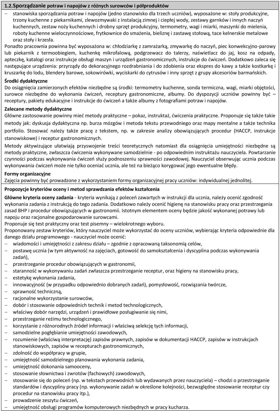 mielenia, roboty kuchenne wieloczynnościowe, frytkownice do smażenia, bieliznę i zastawę stołową, tace kelnerskie metalowe oraz stoły i krzesła.