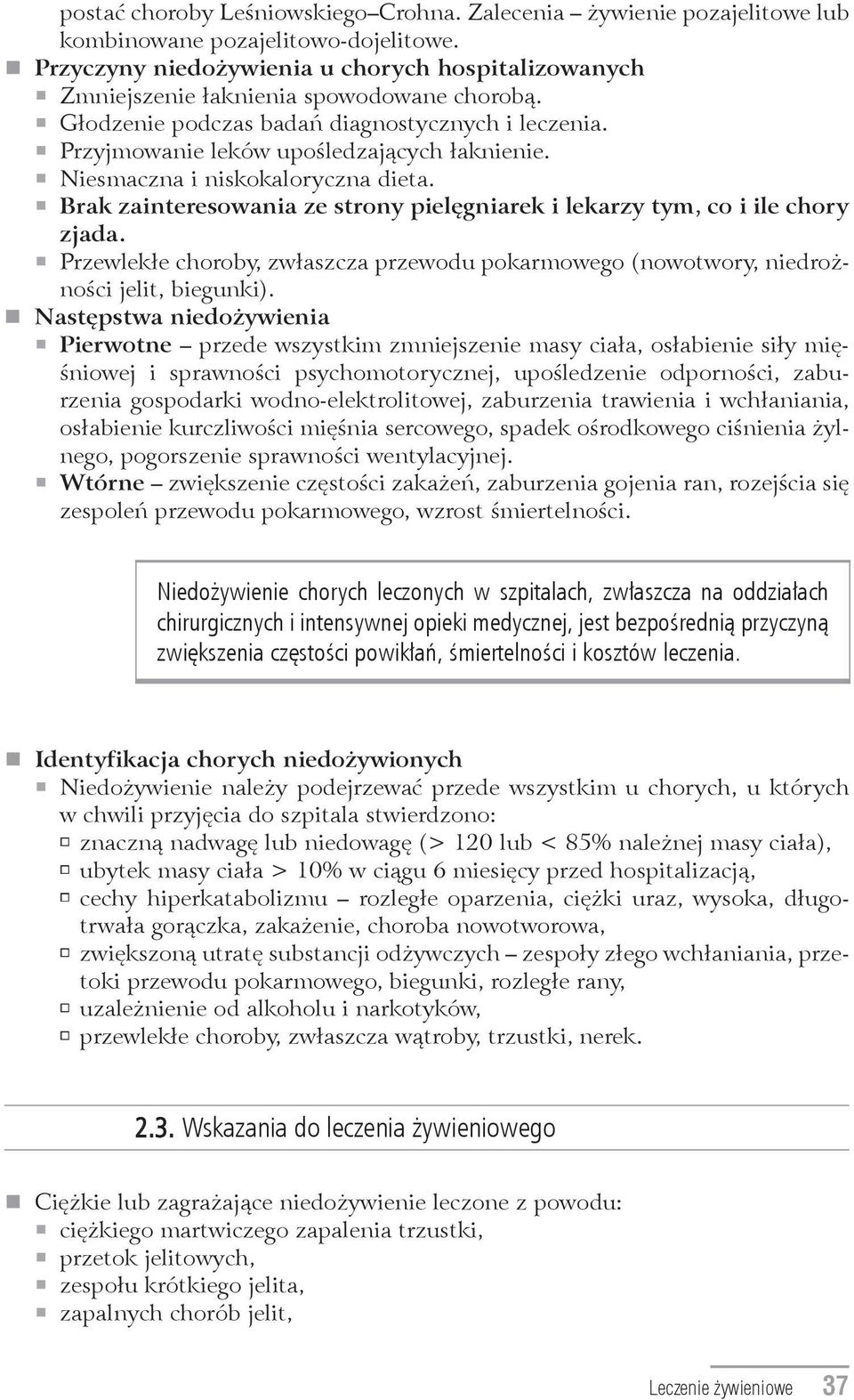 Niesmaczna i niskokaloryczna dieta. Brak zainteresowania ze strony pielęgniarek i lekarzy tym, co i ile chory zjada.