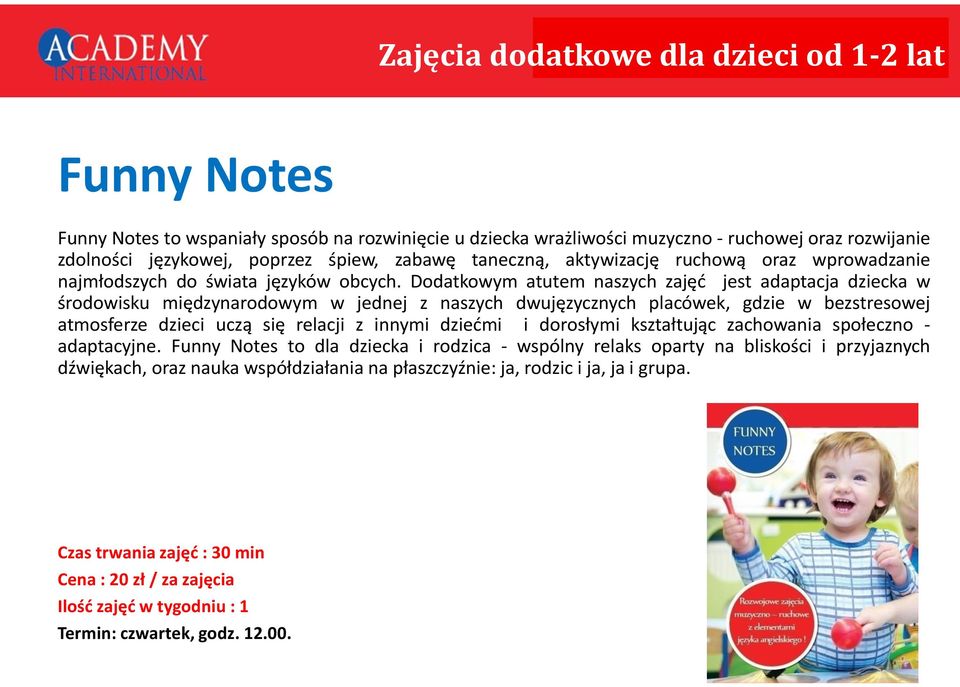 Dodatkowym atutem naszych zajęć jest adaptacja dziecka w środowisku międzynarodowym w jednej z naszych dwujęzycznych placówek, gdzie w bezstresowej atmosferze dzieci uczą się relacji z innymi