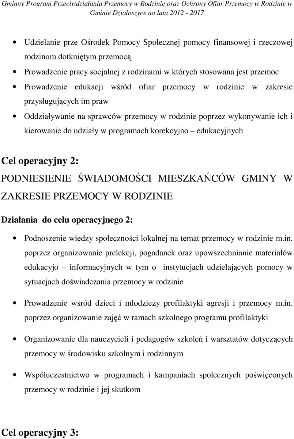 Cel operacyjny 2: PODNIESIENIE ŚWIADOMOŚCI MIESZKAŃCÓW GMINY W ZAKRESIE PRZEMOCY W RODZINIE Działania do celu operacyjnego 2: Podnoszenie wiedzy społeczności lokalnej na temat przemocy w rodzinie m.