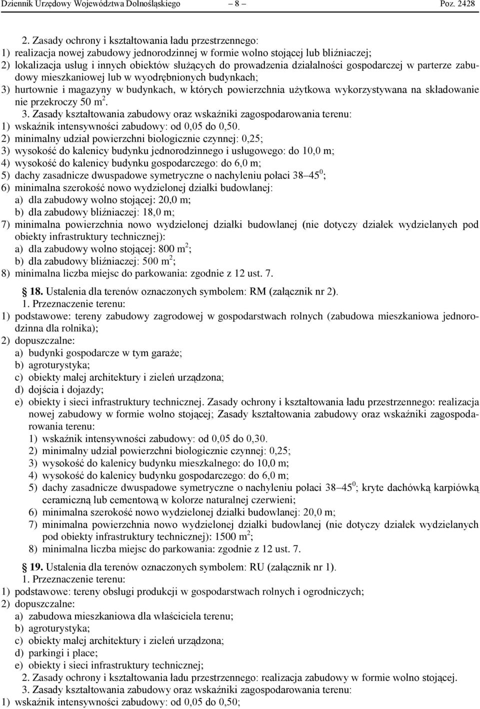 prowadzenia działalności gospodarczej w parterze zabudowy mieszkaniowej lub w wyodrębnionych budynkach; 3) hurtownie i magazyny w budynkach, w których powierzchnia użytkowa wykorzystywana na