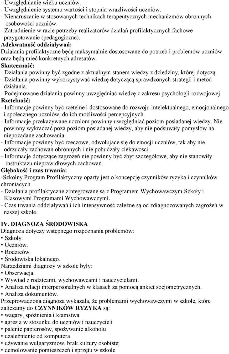 Adekwatność oddziaływań: Działania profilaktyczne będą maksymalnie dostosowane do potrzeb i problemów uczniów oraz będą mieć konkretnych adresatów.