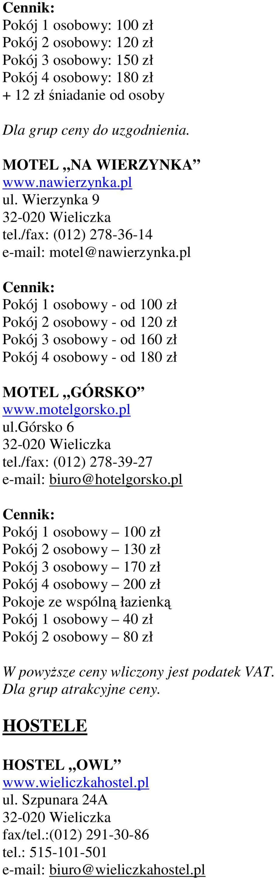 motelgorsko.pl ul.górsko 6 tel./fax: (012) 278-39-27 e-mail: biuro@hotelgorsko.