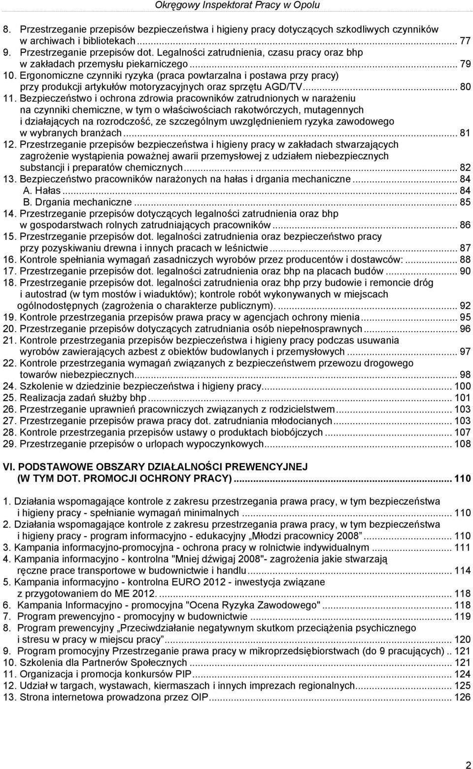 Ergonomiczne czynniki ryzyka (praca powtarzalna i postawa przy pracy) przy produkcji artykułów motoryzacyjnych oraz sprzętu AGD/TV... 80 11.
