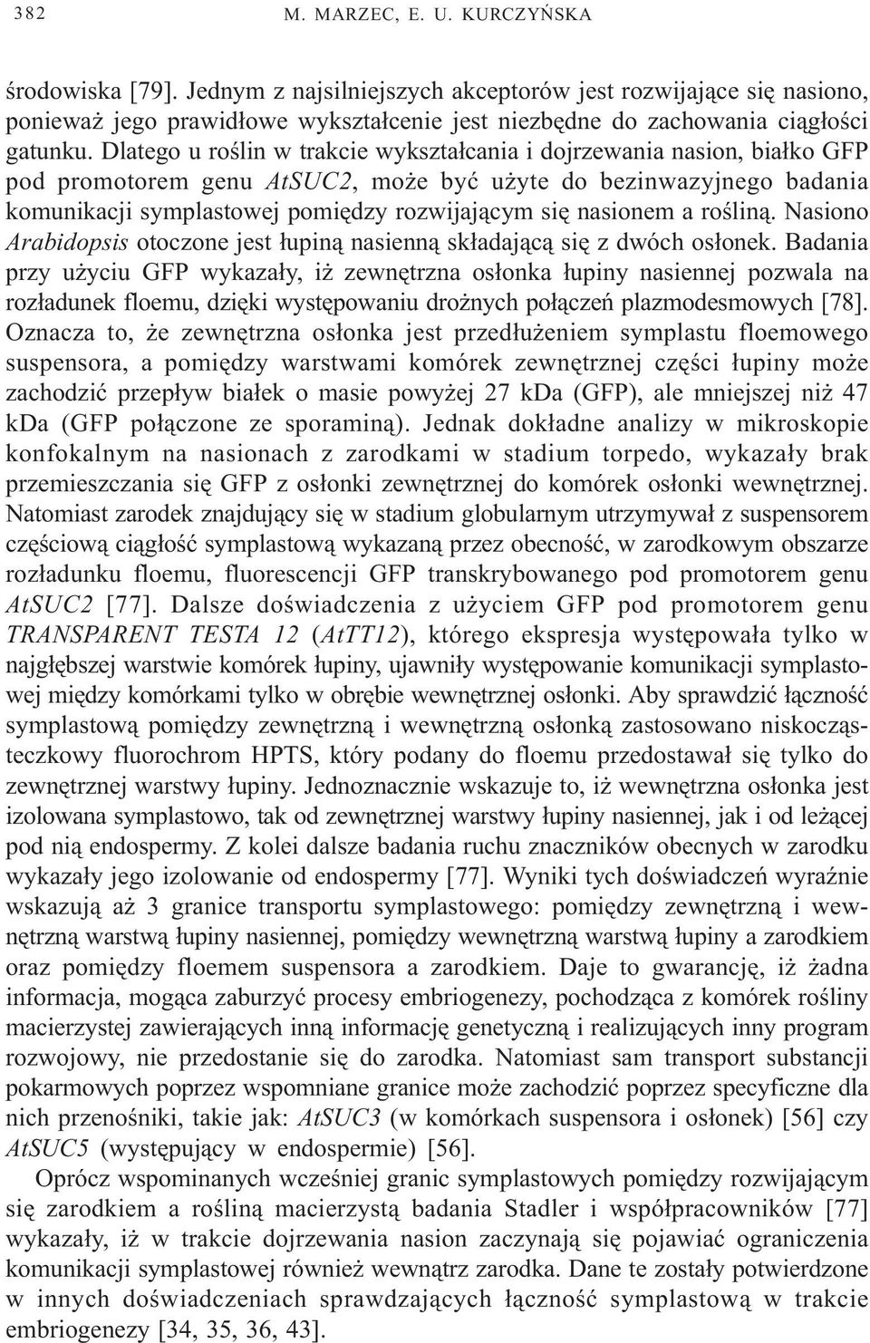 nasionem a roœlin¹. Nasiono Arabidopsis otoczone jest ³upin¹ nasienn¹ sk³adaj¹c¹ siê z dwóch os³onek.