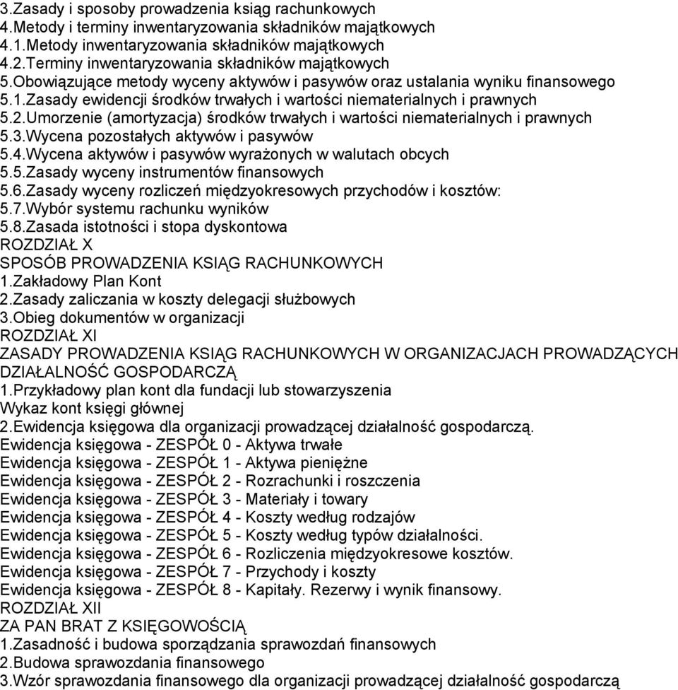 Zasady ewidencji środków trwałych i wartości niematerialnych i prawnych 5.2.Umorzenie (amortyzacja) środków trwałych i wartości niematerialnych i prawnych 5.3.Wycena pozostałych aktywów i pasywów 5.4.