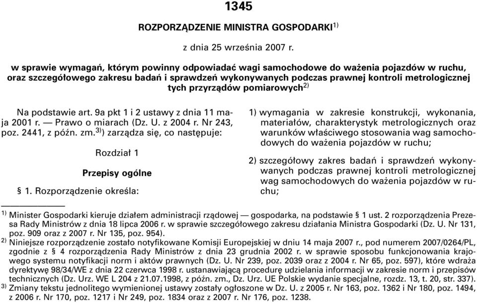 przyrzàdów pomiarowych 2) Na podstawie art. 9a pkt 1 i 2 ustawy z dnia 11 maja 2001 r. Prawo o miarach (Dz. U. z 2004 r. Nr 243, poz. 2441, z póên. zm.