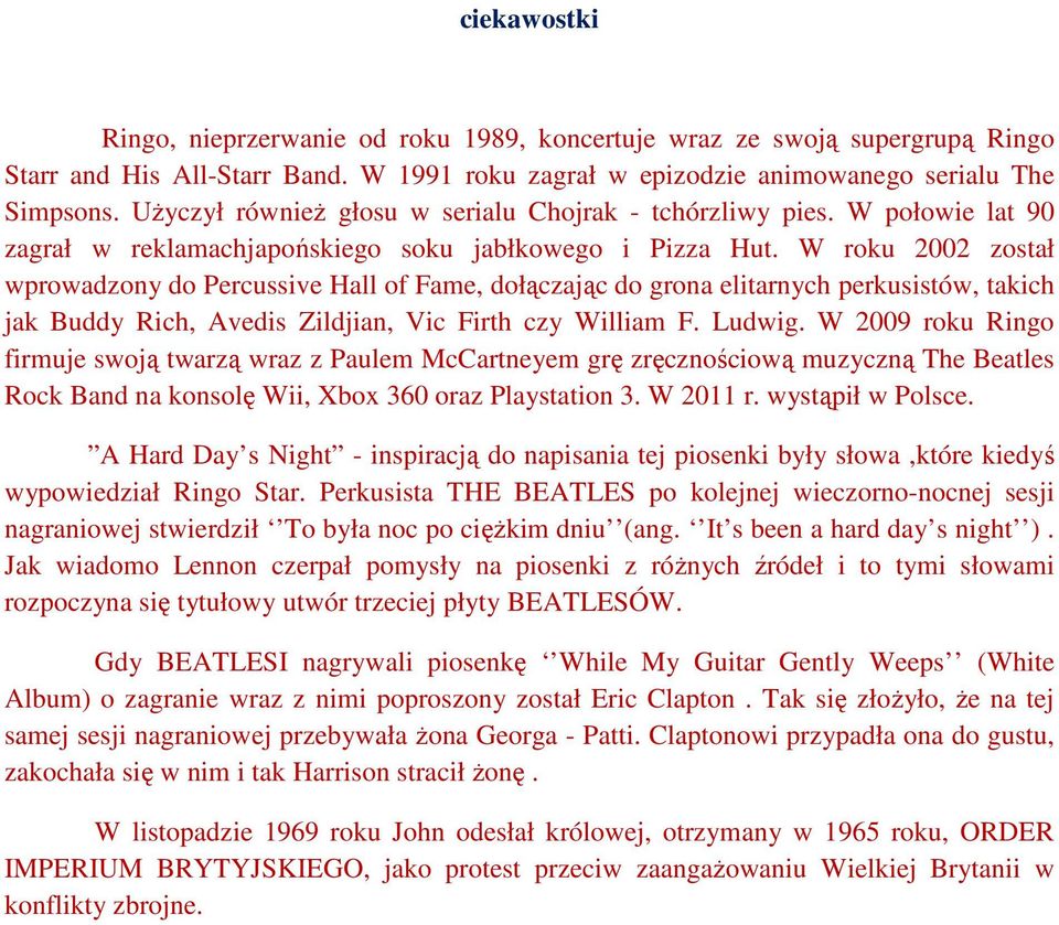 W roku 2002 został wprowadzony do Percussive Hall of Fame, dołączając do grona elitarnych perkusistów, takich jak Buddy Rich, Avedis Zildjian, Vic Firth czy William F. Ludwig.