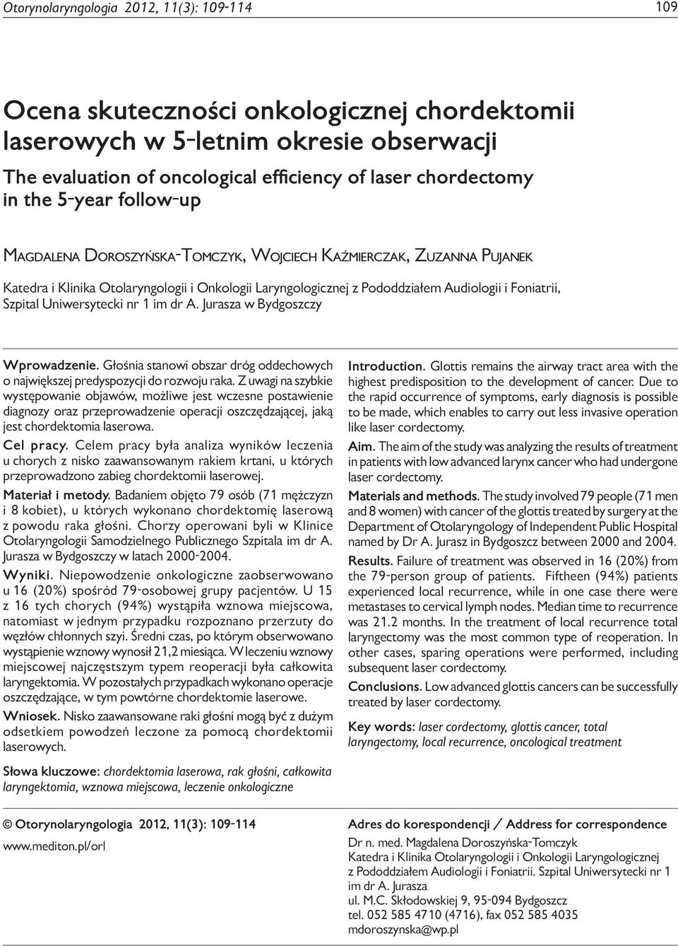 Doroszyńska-Tomczyk, Wojciech Kaźmierczak, Zuzanna Pujanek Katedra i Klinika Otolaryngologii i Onkologii Laryngologicznej z Pododdziałem Audiologii i Foniatrii, Szpital Uniwersytecki nr 1 im dr A.