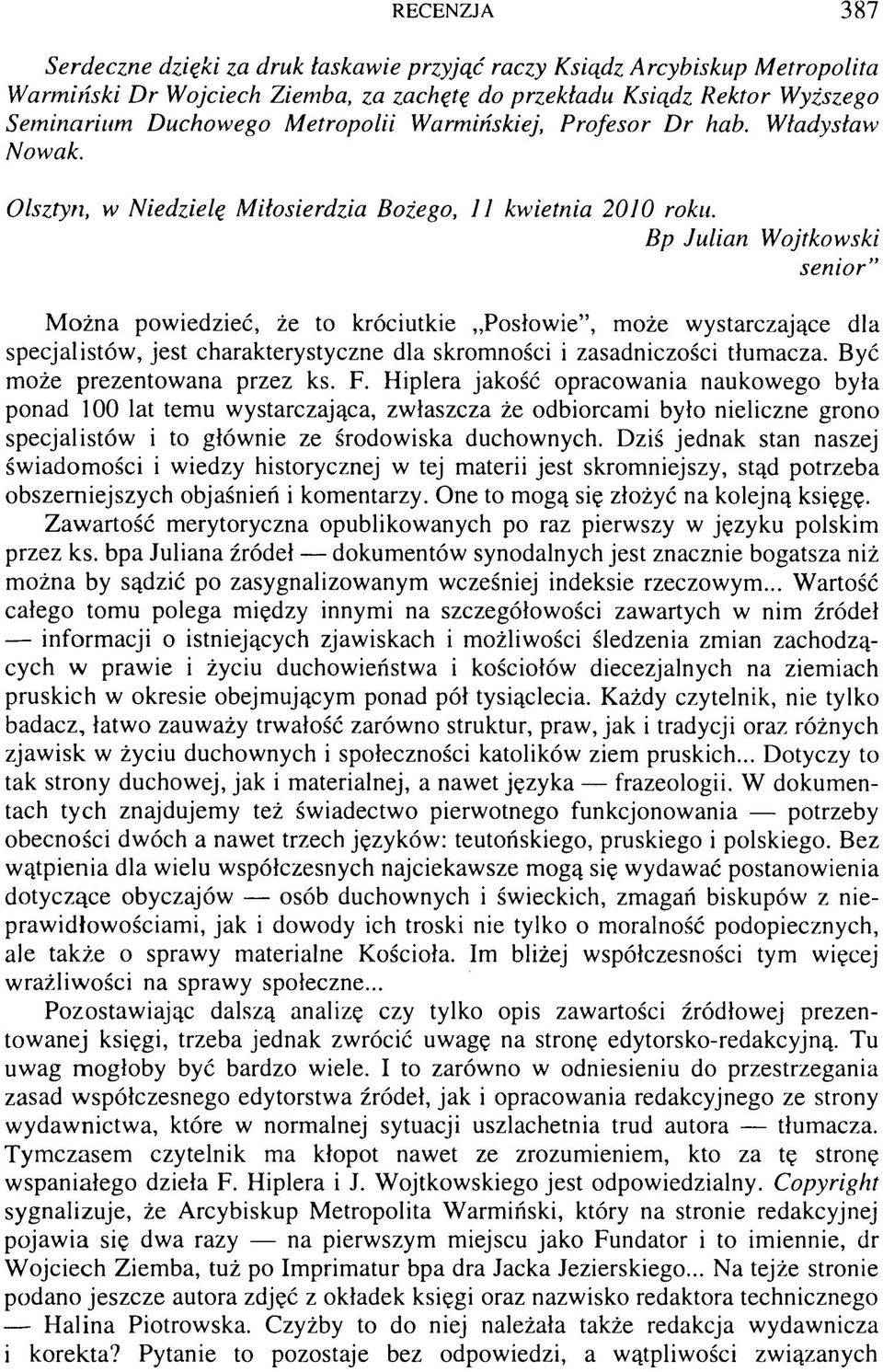 Bp Julian Wojtkowski senior M ożna powiedzieć, że to króciutkie Posłowie, może wystarczające dla specjalistów, jest charakterystyczne dla skromności i zasadniczości tłumacza.
